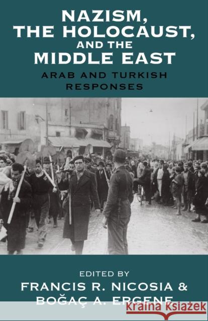 Nazism, the Holocaust, and the Middle East: Arab and Turkish Responses Francis R. Nicosia Bo Ergene 9781789205039 Berghahn Books - książka