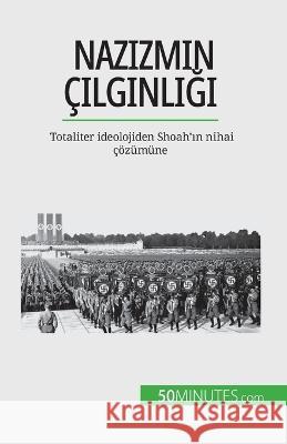 Nazizmin cılgınlığı: Totaliter ideolojiden Shoah'ın nihai coezumune Justine Dutertre   9782808672894 5minutes.com (Tu) - książka