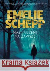 Naznaczeni na zawsze Emelie Schepp, Anna Kicka 9788382300604 Sonia Draga - książka