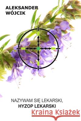 Nazywam się Lekarski, Hyzop Lekarski. Aleksander W?jcik 9788394320119 Aleksander Wojcik - książka