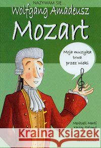 Nazywam się... Wolfgang Amadeusz Mozart Meritxell Marti Salomo Xavier 9788372782434 Media Rodzina - książka