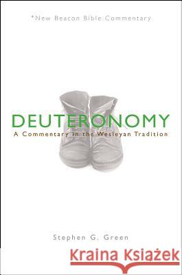 Nbbc, Deuteronomy: A Commentary in the Wesleyan Tradition Stephen G. Green 9780834132405 Beacon Hill Press - książka