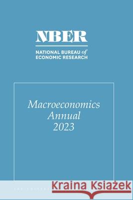 Nber Macroeconomics Annual, 2023: Volume 38 Volume 38 Martin Eichenbaum Erik Hurst Valerie Ramey 9780226835686 University of Chicago Press - książka