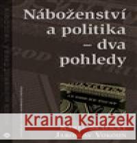 Náboženství a politika - dva pohledy Jaroslav Vokoun 9788073255541 Centrum pro studium demokracie a kultury - książka