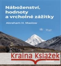 Náboženství, hodnoty a vrcholné zážitky Abraham H. Maslow 9788090673106 Nadační fond Holar - książka