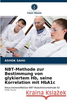 NBT-Methode zur Bestimmung von glykiertem Hb, seine Korrelation mit HbA1c Ashok Sahu 9786203637755 Verlag Unser Wissen - książka