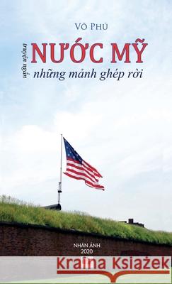 Nước Mỹ Những Mảnh Ghép Rời (hard cover) Phu, Vo 9781989924358 Nhan Anh Publisher - książka