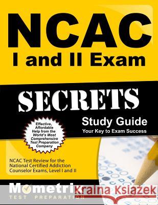 NCAC I and II Exam Secrets Study Guide Package: NCAC Test Review for the National Certified Addiction Counselor Exams, Levels I and II Ncac Exam Secrets Test Prep 9781630942311 Mometrix Media LLC - książka