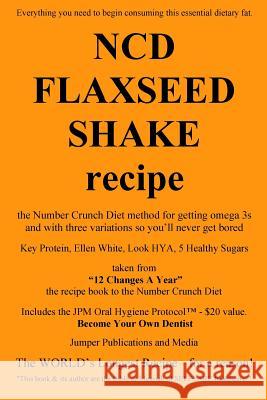 NCD Flaxseed Shake Recipe: the Number Crunch Diet method for getting omega 3s and with three variations so you'll never get bored Jumper Publications and Media 9781500588120 Createspace - książka