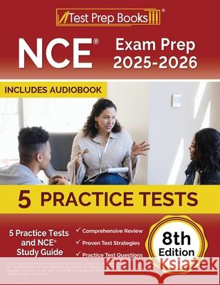 NCE Exam Prep 2025-2026: 5 Practice Tests and NCE Study Guide [8th Edition] Lydia Morrison 9781637757956 Test Prep Books - książka
