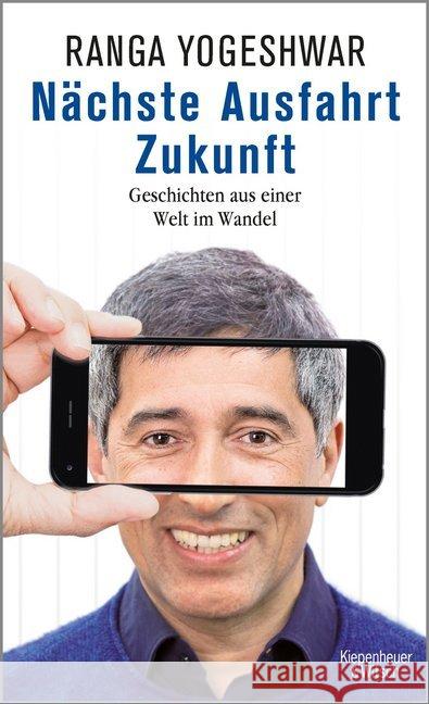Nächste Ausfahrt Zukunft : Geschichten aus einer Welt im Wandel Yogeshwar, Ranga 9783462051131 Kiepenheuer & Witsch - książka