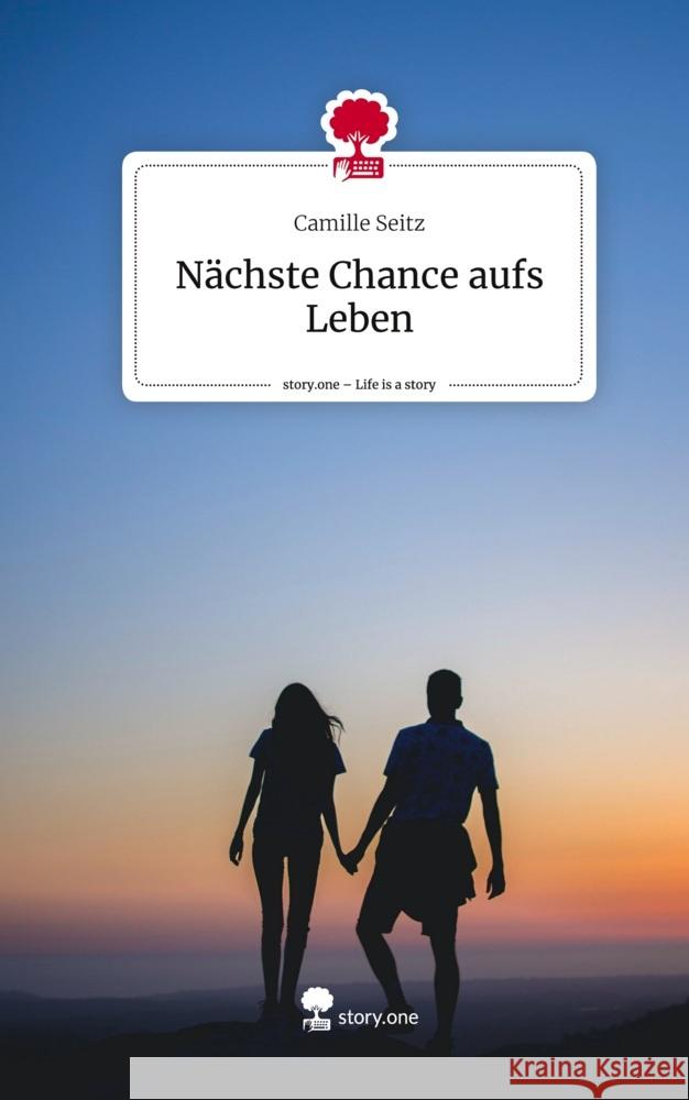 Nächste Chance aufs Leben. Life is a Story - story.one Seitz, Camille 9783711546180 story.one publishing - książka