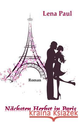Nächsten Herbst in Paris Paul, Lena 9781517311292 Createspace - książka