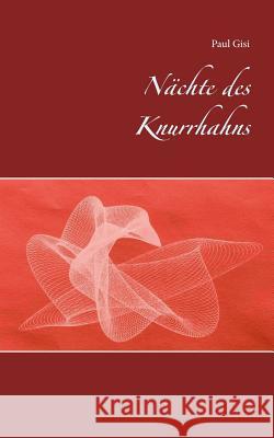 Nächte des Knurrhahns Paul Gisi 9783738641073 Books on Demand - książka