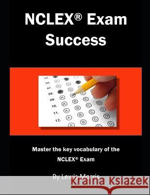 NCLEX Exam Success: Master the Key Vocabulary of the NCLEX Exam Lewis Morris 9781726869096 Independently Published - książka