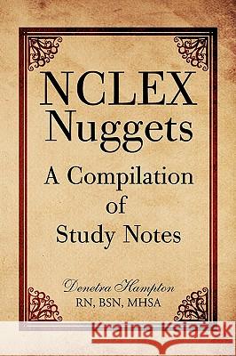NCLEX Nuggets: A Compilation of Study Notes Hampton, Denetra 9781441507570 Xlibris Corporation - książka