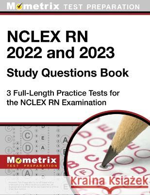 NCLEX RN 2022 and 2023 Study Questions Book - 3 Full-Length Practice Tests for the NCLEX RN Examination: [4th Edition] Matthew Bowling 9781516720170 Mometrix Media LLC - książka