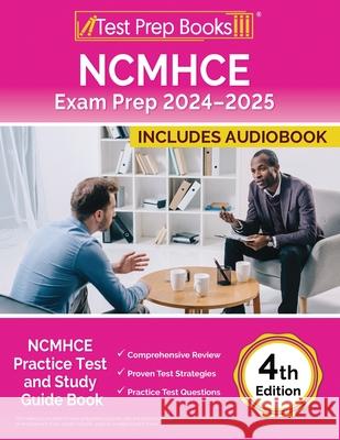 NCMHCE Exam Prep 2024-2025: NCMHCE Practice Test and Study Guide Book [4th Edition] Lydia Morrison 9781637756836 Test Prep Books - książka