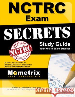 NCTRC Exam Secrets Study Guide: NCTRC Test Review for the National Council for Therapeutic Recreation Certification Exam Mometrix Recreational Therapy Certific 9781610722469 Mometrix Media LLC - książka