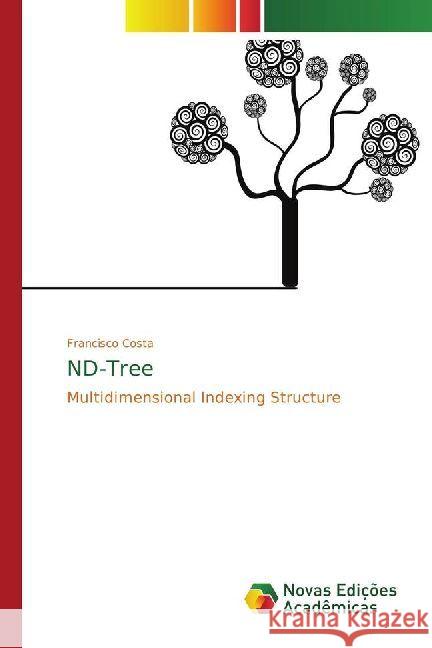 ND-Tree : Multidimensional Indexing Structure Costa, Francisco 9783330199538 Novas Edicioes Academicas - książka