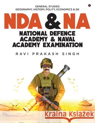 Nda & Na National Defence Academy & Naval Academy Examination: General Studies Geography, History, Polity, Economics & Gk Ravi Prakash Singh 9781685233952 Notion Press - książka