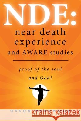 Nde: Near Death Experience and AWARE studies: Proof Of The Soul and God? Kirsty Wedgwood Orson Wedgwood 9781838363116 Wedgwood Publishing - książka