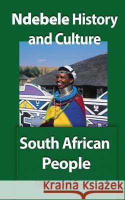 Ndebele History and Culture: South African People Nathaniel Perry 9781912483501 Global Print Digital - książka