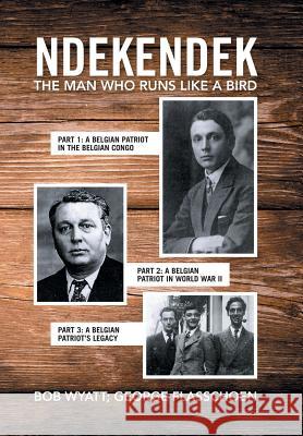 Ndekendek: The Man Who Runs Like a Bird Bob Wyatt, George Flasschoen 9781543414301 Xlibris - książka