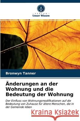 Änderungen an der Wohnung und die Bedeutung der Wohnung Tanner, Bronwyn 9786203206746 Verlag Unser Wissen - książka