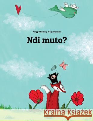 Ndi Muto?: Children's Picture Book (Kirundi/Rundi Edition) Philipp Winterberg Nadja Wichmann Furaha Ndikatubane 9781729856680 Createspace Independent Publishing Platform - książka