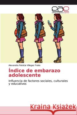 Índice de embarazo adolescente Villegas Freire, Alexandra Patricia 9786200015723 Editorial Académica Española - książka