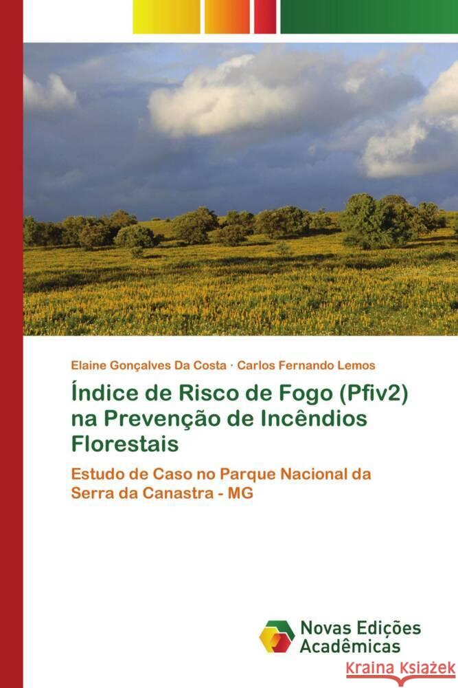 Índice de Risco de Fogo (Pfiv2) na Prevenção de Incêndios Florestais Da Costa, Elaine Gonçalves, Lemos, Carlos Fernando 9786206757269 Novas Edições Acadêmicas - książka