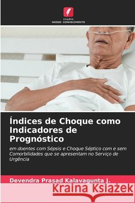 ?ndices de Choque como Indicadores de Progn?stico Devendra Prasad Kalavagunt 9786207779147 Edicoes Nosso Conhecimento - książka