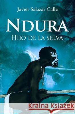 Ndura.: Hijo de la selva Insua, Ignacio 9781500701789 Createspace - książka