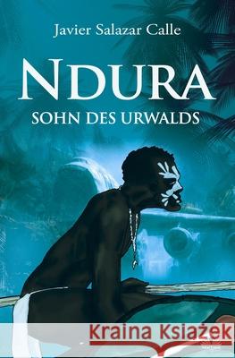 Ndura. Sohn des Urwalds Javier Salazar Calle, Sabine Stork 9788835415954 Tektime - książka