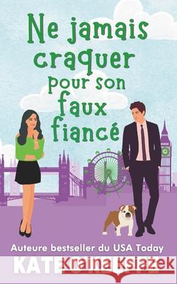 Ne jamais craquer pour son faux fianc?: Une com?die romantique Kate O'Keeffe 9781991378231 Wild Lime Books - książka