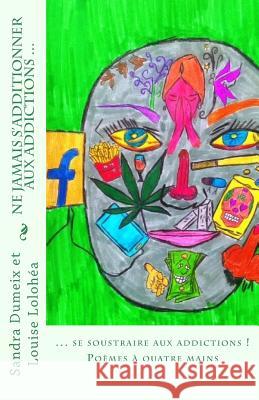 Ne jamais s'additionner aux addictions, mieux vaut se soustraire Lolohea, Louise 9781534619869 Createspace Independent Publishing Platform - książka