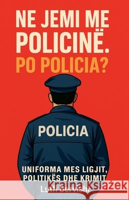 Ne jemi me policinë. Po policia? Dervishi, Lutfi 9798231396597 Lutfi Dervishi - książka