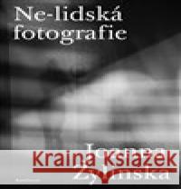 Ne-lidská fotografie Joanna Zylinska 9788024649634 Karolinum - książka