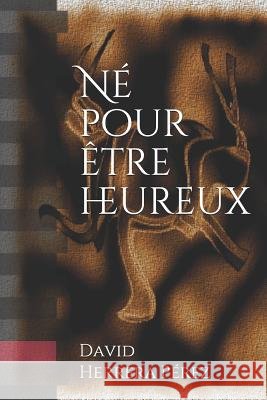 Né pour être heureux David Herrera Pérez 9781520382319 Independently Published - książka