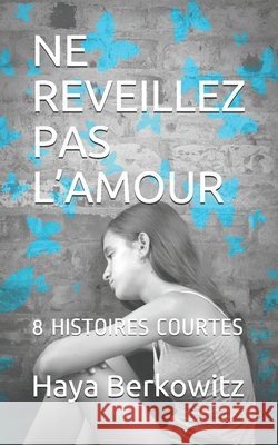 Ne Reveillez Pas l'Amour: 8 Histoires Courtes Berkowitz, Haya 9798576013197 Independently Published - książka