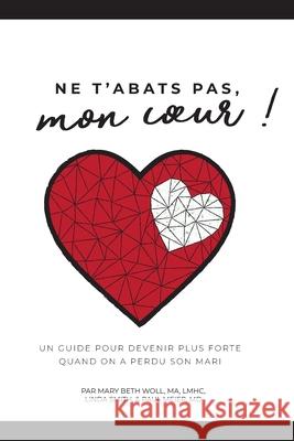 Ne t'abats pas, mon coeur! Marybeth Wol Linda Smith Paul Meier 9781736216927 Widows Project - książka