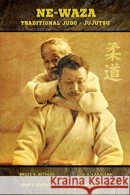 Ne Waza (English): Traditional Judo - Jujutsu Bethers 9781715772710 Blurb - książka