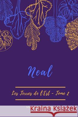 Neal: Les Terres de l'Est T.2 Delsinne, Megane 9781546602699 Createspace Independent Publishing Platform - książka