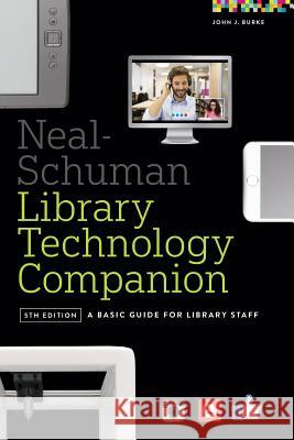 Neal-Schuman Library Technology Companion: A Basic Guide for Library Staff John J. Burke 9780838913826 American Library Association - książka