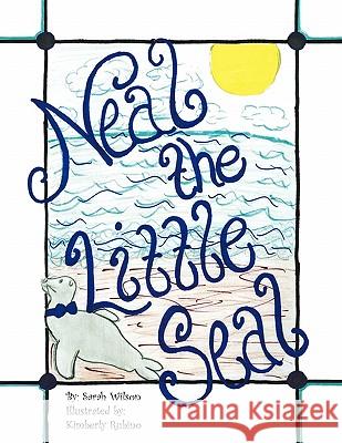 Neal the Little Seal Dr Sarah Wilson 9781450072021 Xlibris - książka