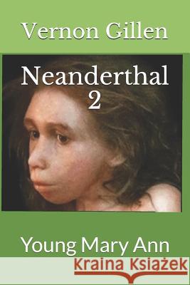 Neanderthal 2: Young Mary Ann Vernon Gillen 9781724414885 Createspace Independent Publishing Platform - książka