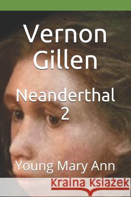 Neanderthal 2: Young Mary Ann Vernon Gillen 9781790911271 Independently Published - książka
