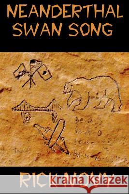 Neanderthal Swan Song Rick Novy 9781463517885 Createspace - książka