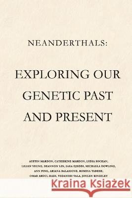 Neanderthals: Exploring our Genetic Past and Present Austin Mardon Catherine Mardon Lydia Sochan 9781773696355 Golden Meteorite Press - książka